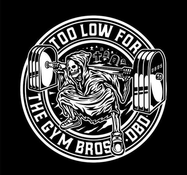 (                                                                                                                       DBDS Too Low For the Gym Bros 2.0 (Front Logo)